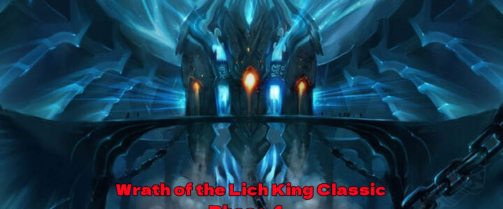 Wrath of the Lich King Classic Phase 4: What’s New and Exciting
